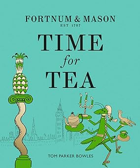 Fortnum & Mason:  Time for Tea Cook Book by Tom Parker Bowles