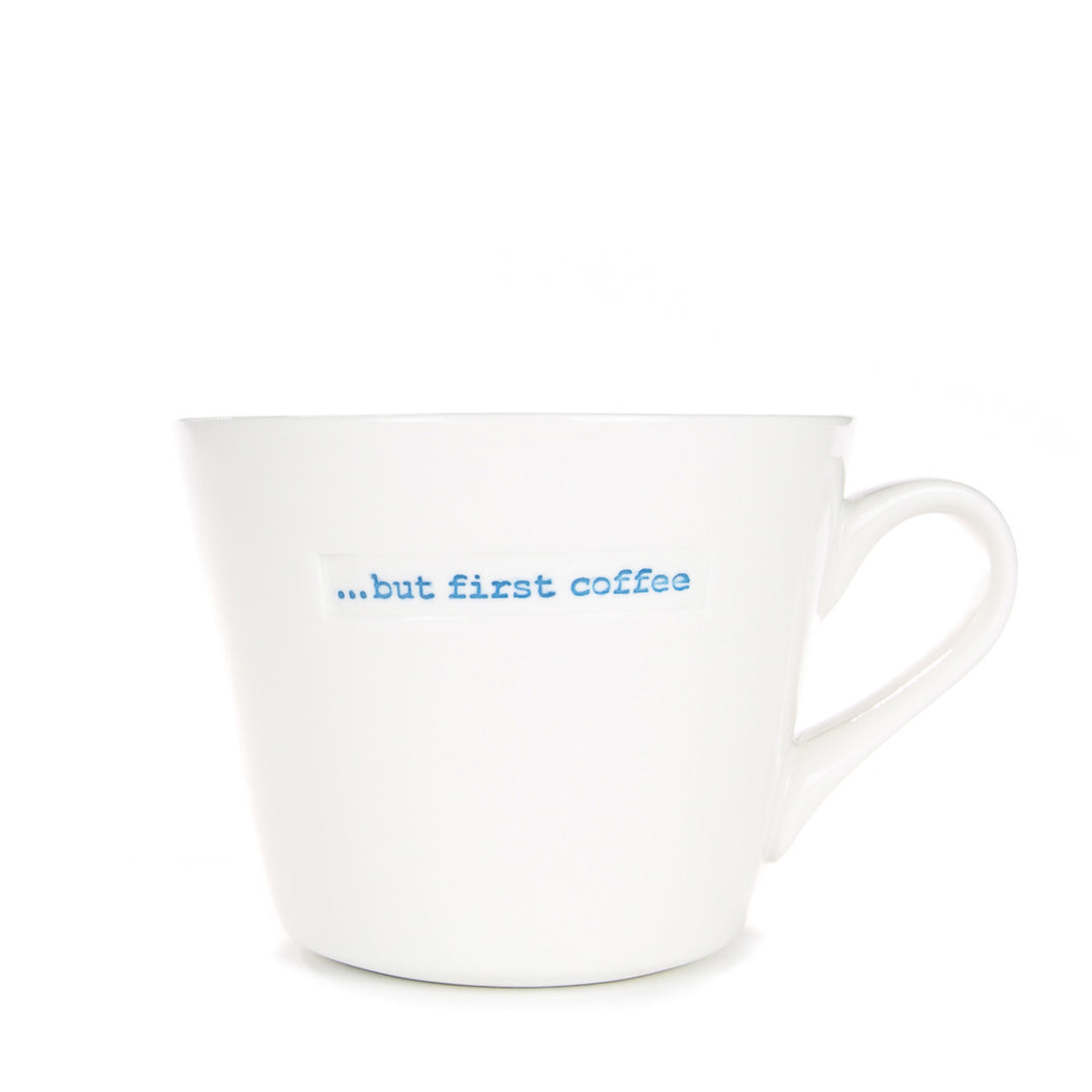 Bucket Mug - ...but first coffee