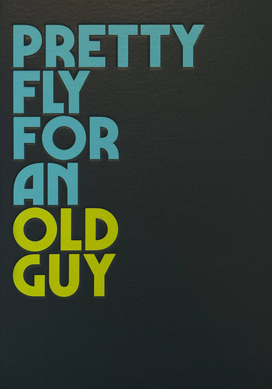 "Pretty Fly for an Old Guy" Old Guy Card by Twisted Lyrics
