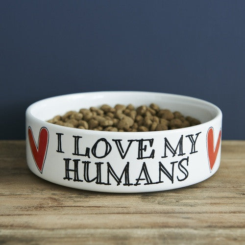 Pottery I Love my Humans Pet Bowl from Sweet William Designs.