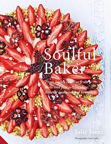 Julie Jones Soulful Baker hardback cook book.