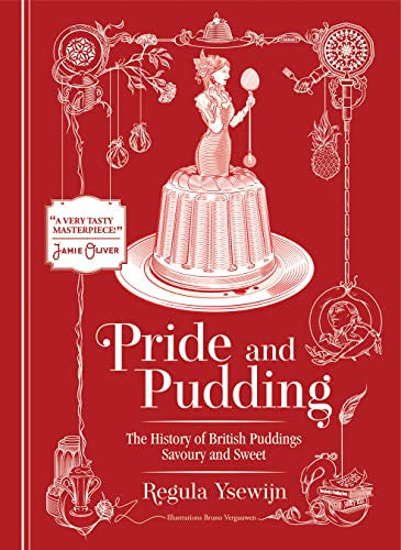 Pride & Pudding - The History of British Puddings Savory & Sweet by Regula Ysewijn