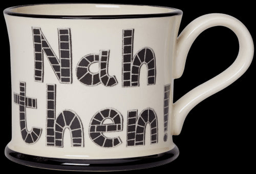 Nah Then Mug by Moorland Pottery