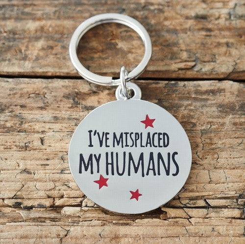 Sweet William silver plated brass dog tag - I've Misplaced my Humans